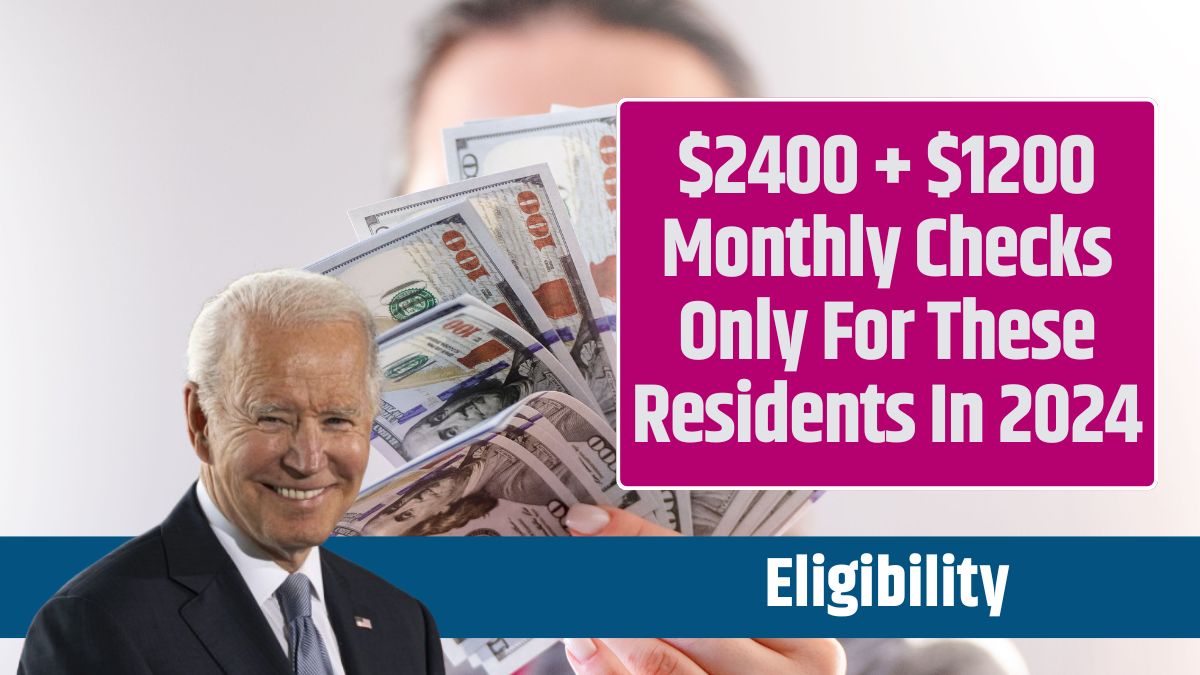 $2400 + $1200 Monthly Checks Only For These Residents In 2024