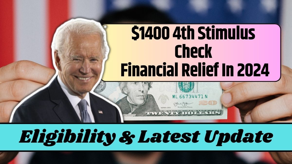 $1400 4th Stimulus Check Financial Relief In 2024