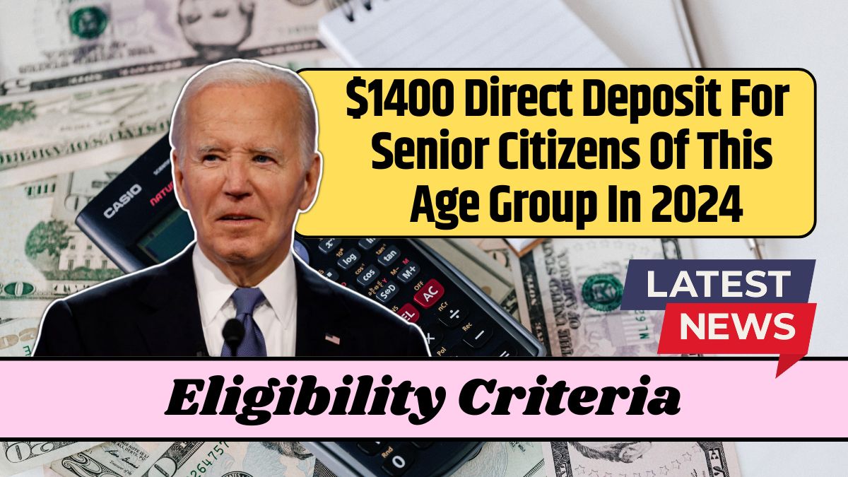 $1400 Direct Deposit For Senior Citizens Of This Age Group In 2024