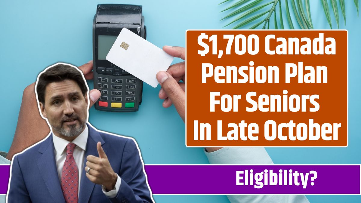 $1,700 Canada Pension Plan For Seniors In Late October