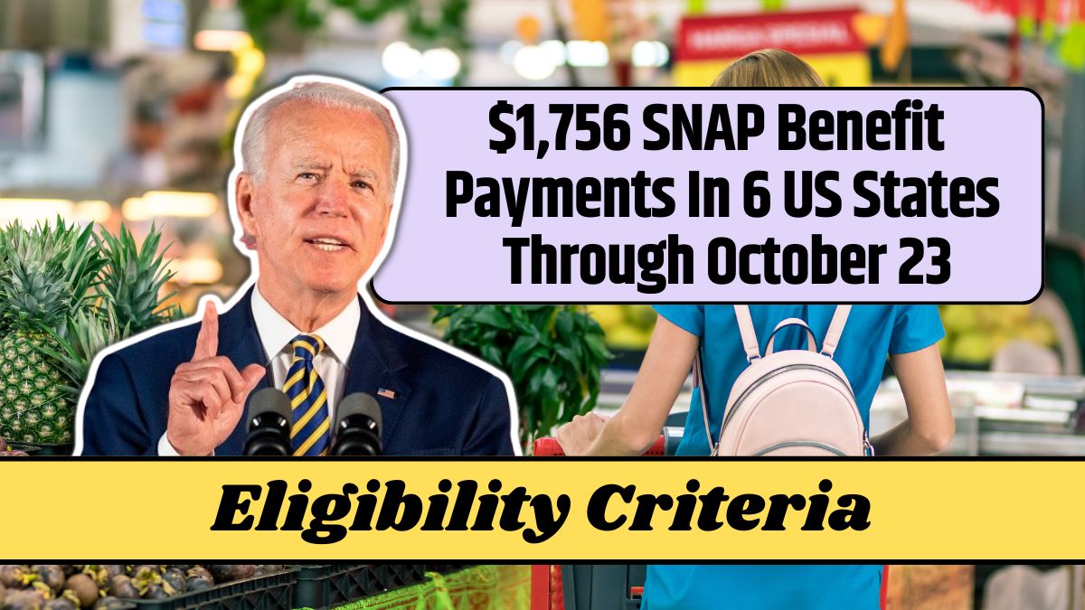 $1,756 SNAP Benefit Payments In 6 US States Through October 23