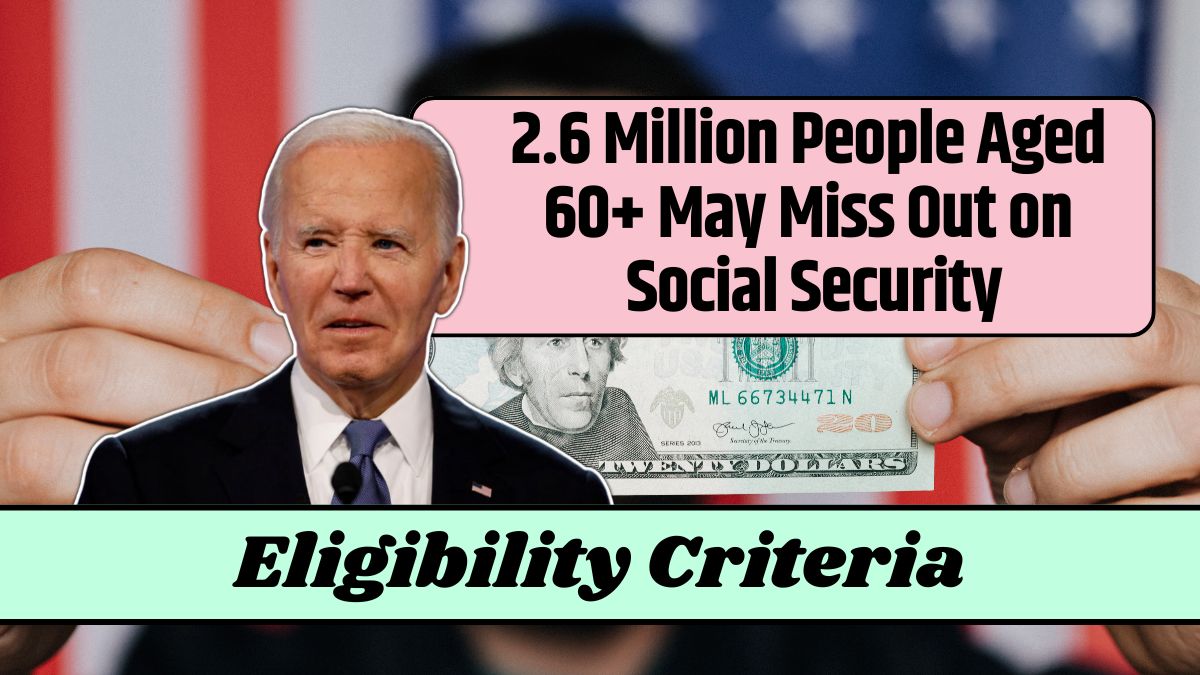 2.6 Million People Aged 60+ May Miss Out on Social Security