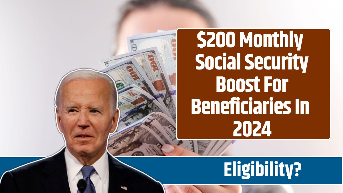 $200 Monthly Social Security Boost For Beneficiaries In 2024