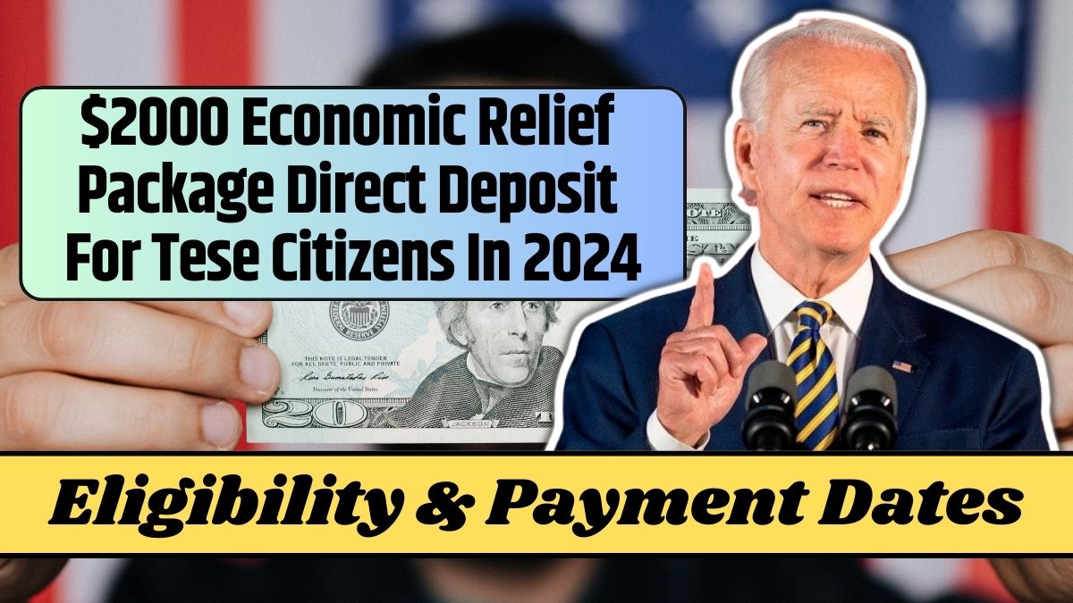 $2000 Economic Relief Package Direct Deposit For These Citizens In 2024