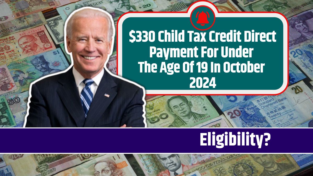 $330 Child Tax Credit Direct Payment For Under The Age Of 19 In October 2024