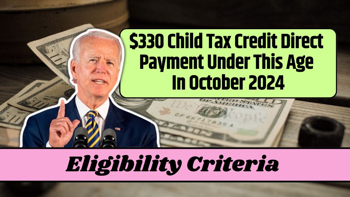 $330 Child Tax Credit Direct Payment Under This Age In October 2024