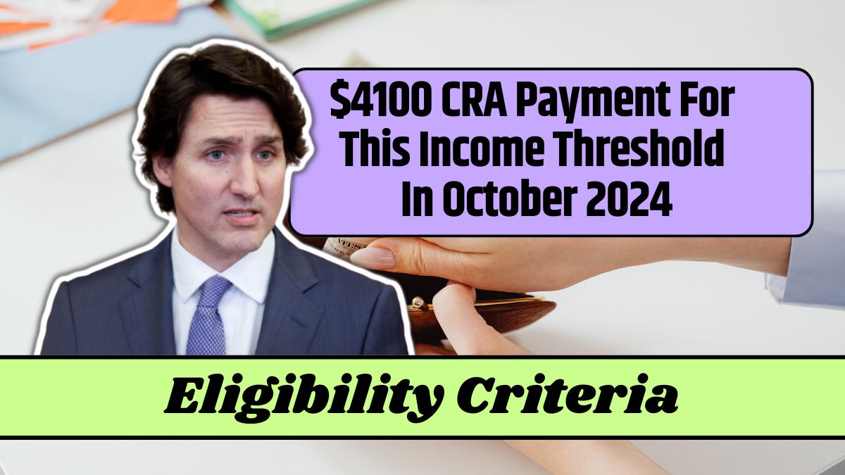 $4100 CRA Payment For This Income Threshold In October 2024