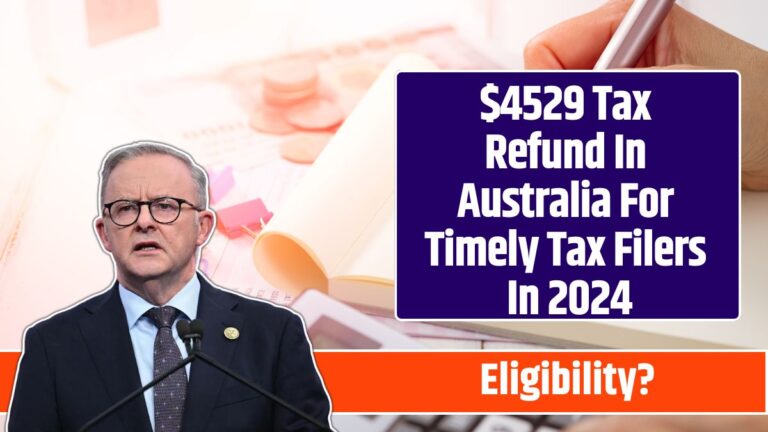 $4529 Tax Refund In Australia For Timely Tax Filers In 2024