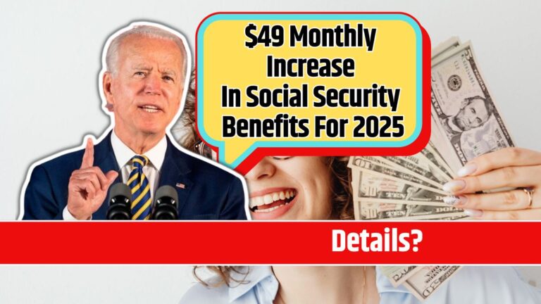 $49 Monthly Increase In Social Security Benefits For 2025