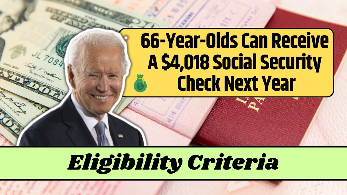 66-Year-Olds Can Receive A $4,018 Social Security Check Next Year