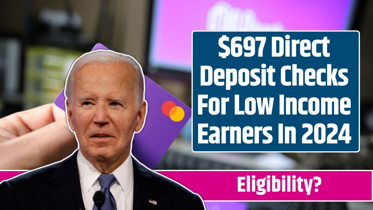 $697 Direct Deposit Checks For Low Income Earners In 2024