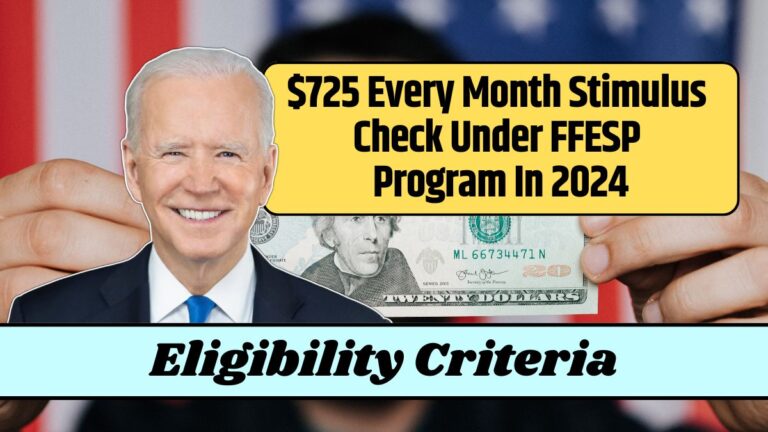 $725 Every Month Stimulus Check Under FFESP Program In 2024