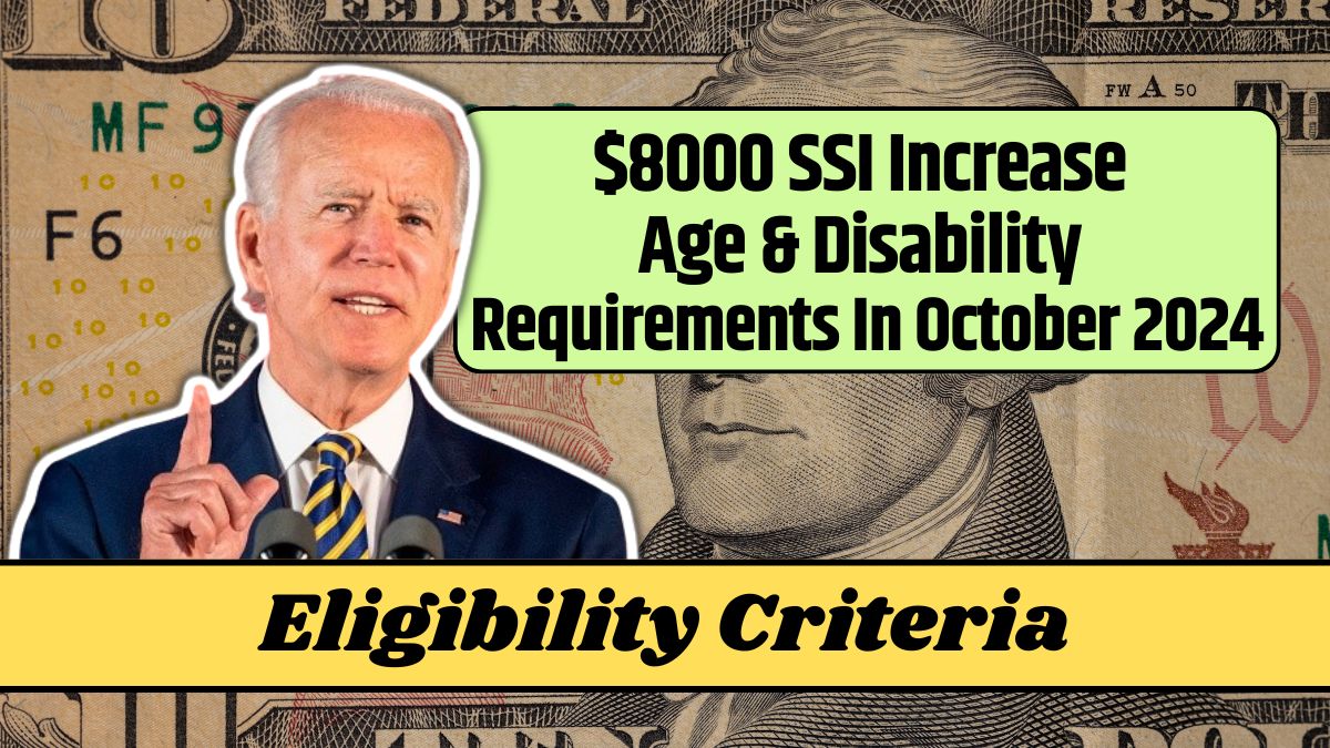 $8000 SSI Increase Age & Disability Requirements In October 2024