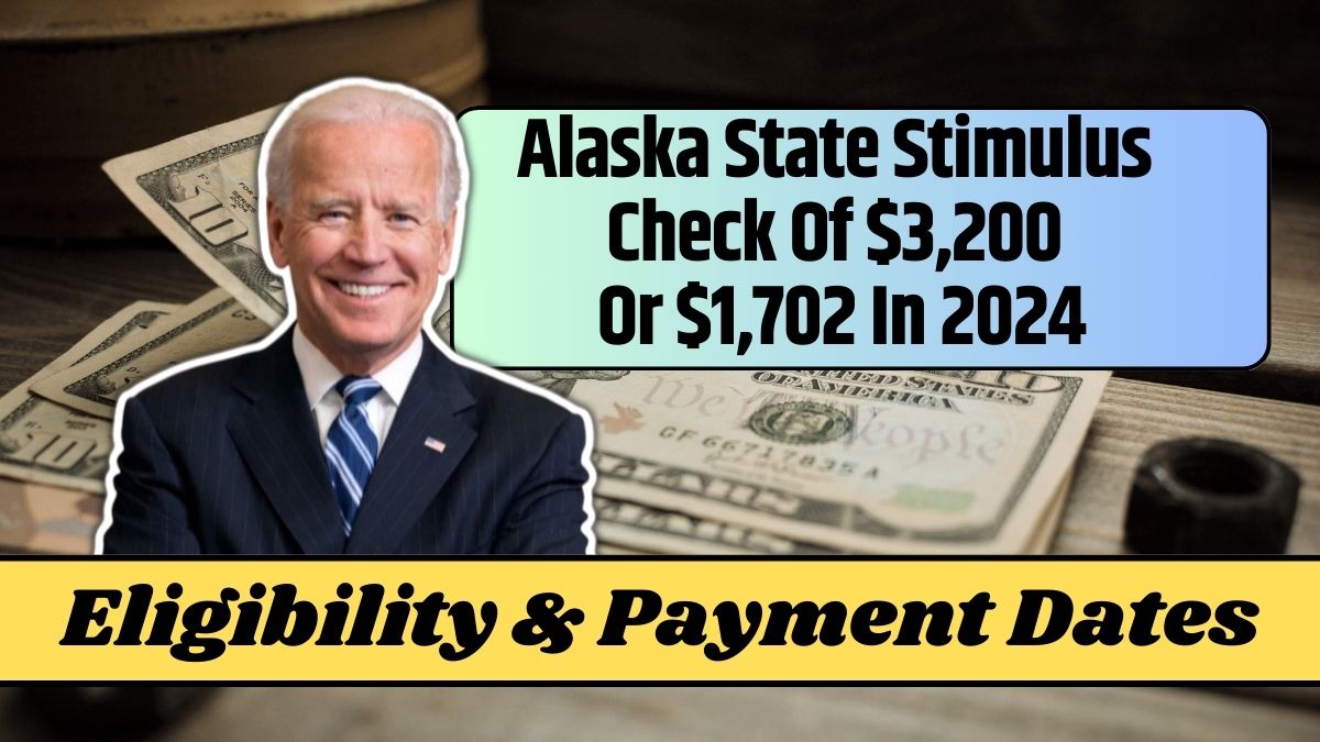 Alaska State Stimulus Check Of $3,200 Or $1,702 In 2024