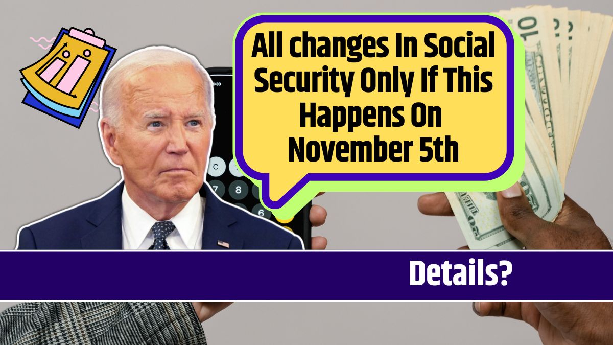 All changes In Social Security Only If This Happens On November 5th