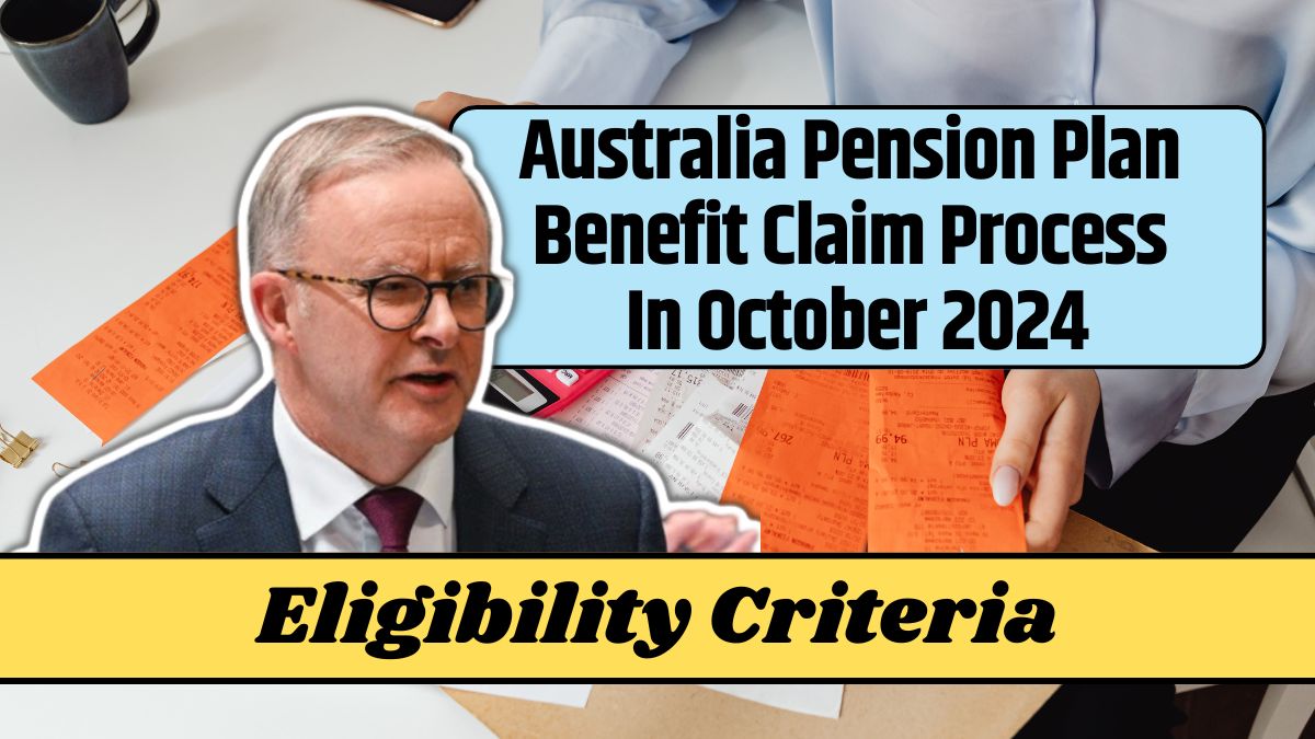 Australia Pension Plan Benefit Claim Process In October 2024