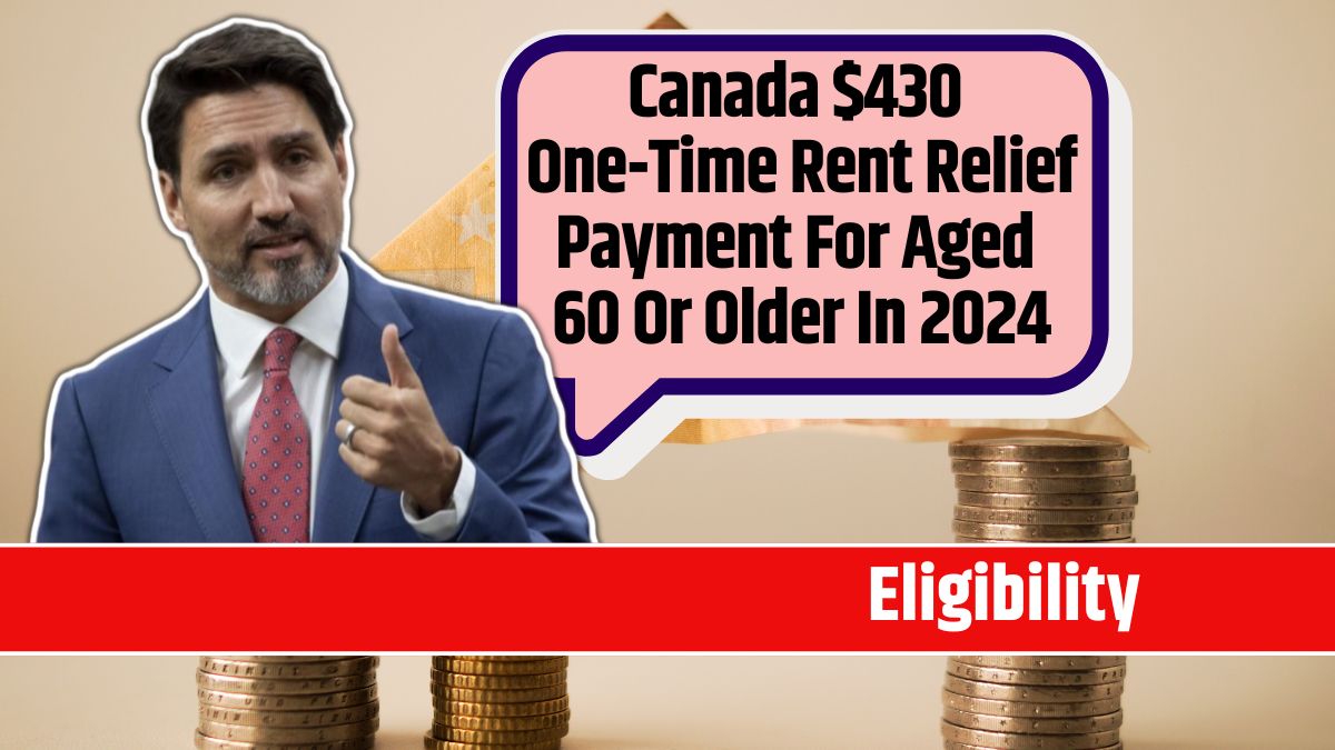 Canada $430 One-Time Rent Relief Payment For Aged 60 Or Older In 2024