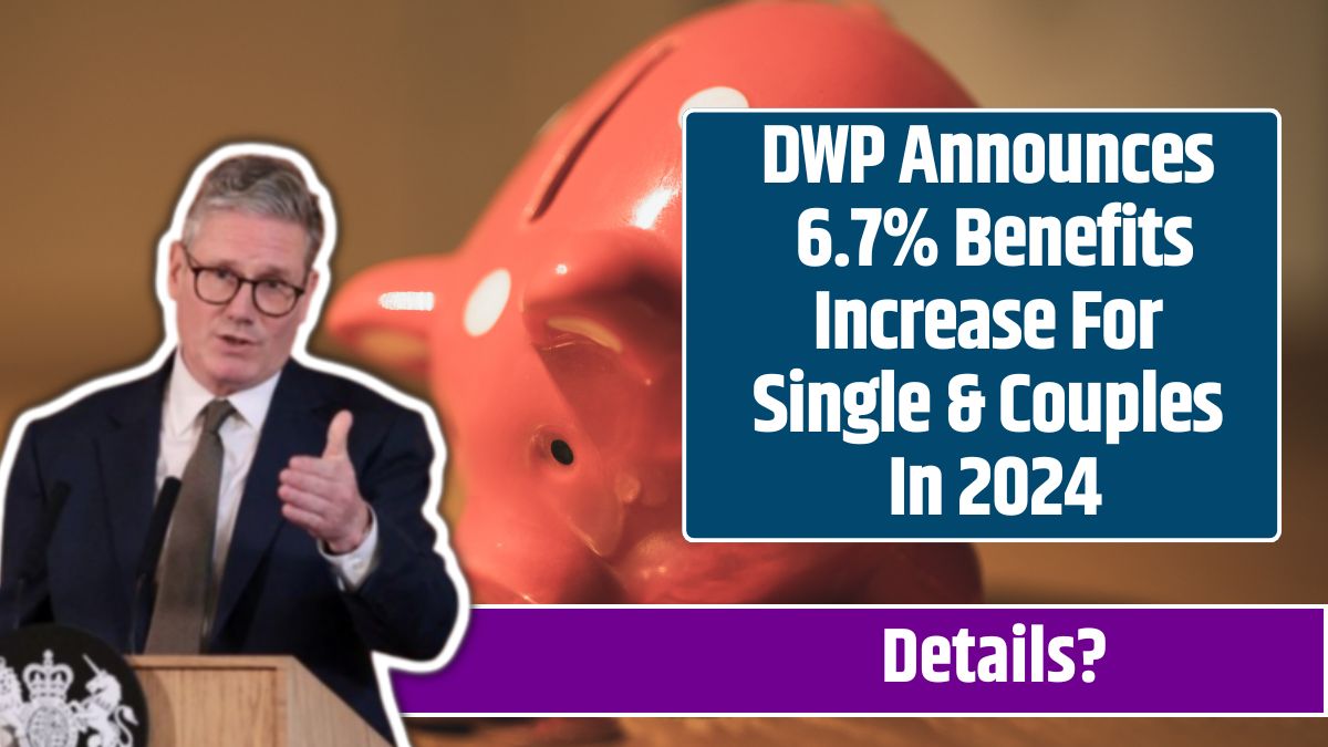 DWP Announces 6.7% Benefits Increase For Single & Couples In 2024