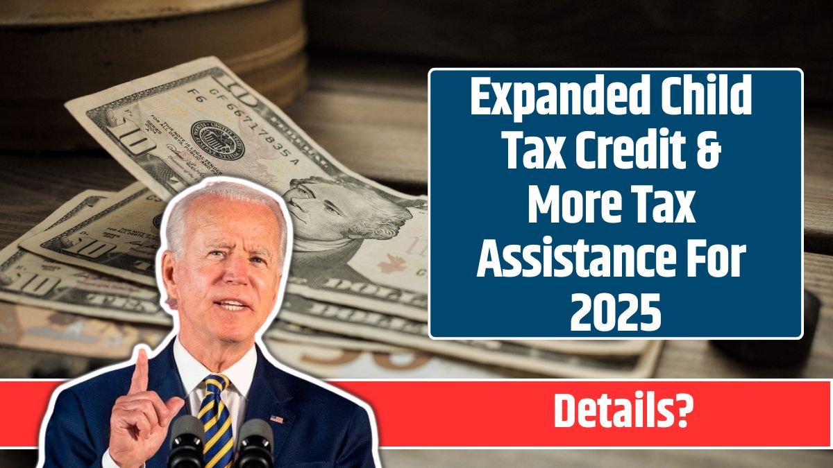 Expanded Child Tax Credit & More Tax Assistance For 2025