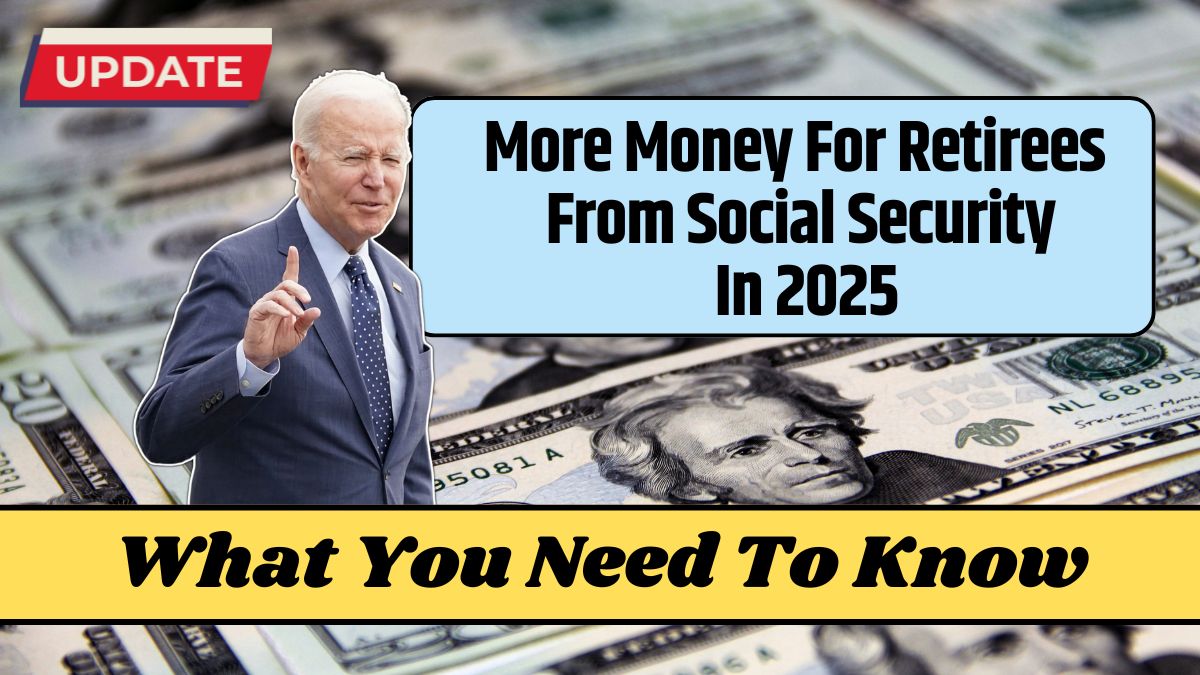 More Money For Retirees From Social Security In 2025