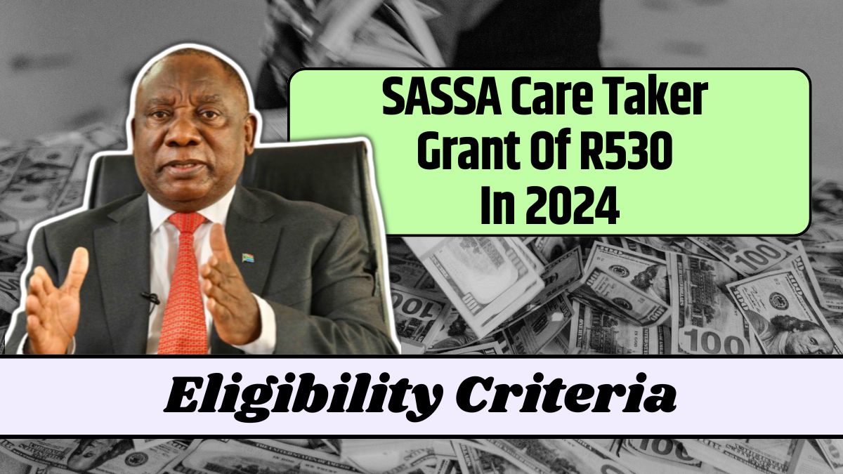 SASSA Care Taker Grant Of R530 In 2024