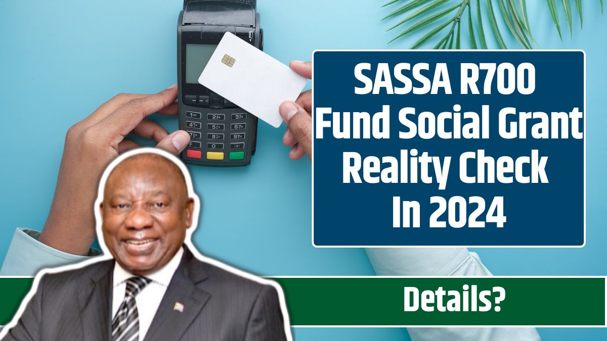 SASSA R700 Fund Social Grant Reality Check In 2024