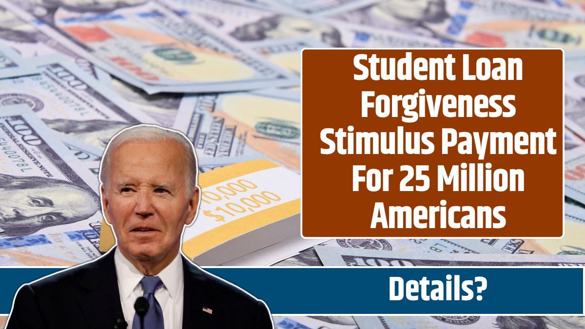 Student Loan Forgiveness Stimulus Payment For 25 Million Americans