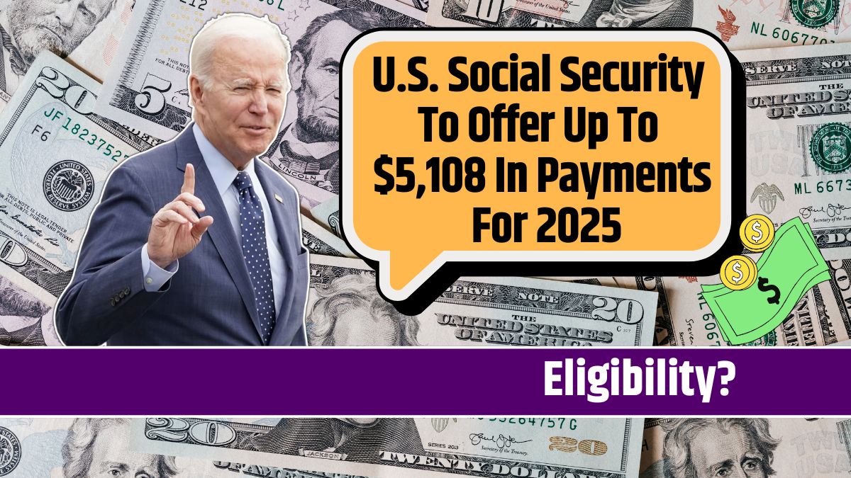 U.S. Social Security To Offer Up To $5,108 In Payments For 2025