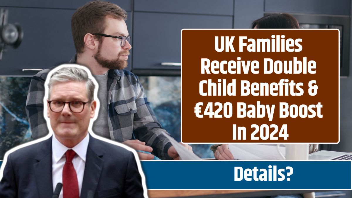 UK Families Receive Double Child Benefits & €420 Baby Boost In 2024